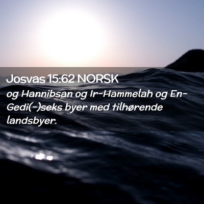 Picture 02 - Josvas 15:62 NORSK - og Hannibsan og Ir-Hammelah og En-Gedi(-)seks - Bible Verse Picture