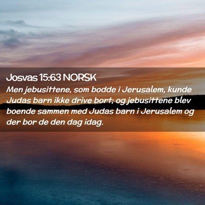 Picture 02 - Josvas 15:63 NORSK - Men jebusittene, som bodde i Jerusalem, kunde - Bible Verse Picture