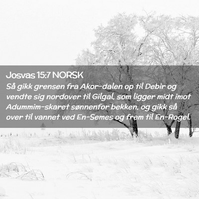 Picture 02 - Josvas 15:7 NORSK - Så gikk grensen fra Akor-dalen op til Debir og - Bible Verse Picture
