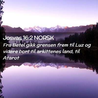 Picture 02 - Josvas 16:2 NORSK - Fra Betel gikk grensen frem til Luz og videre - Bible Verse Picture