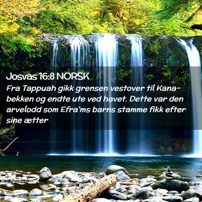 Picture 02 - Josvas 16:8 NORSK - Fra Tappuah gikk grensen vestover til Kana-bekken - Bible Verse Picture