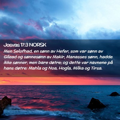 Picture 02 - Josvas 17:3 NORSK - Men Selofhad, en sønn av Hefer, som var sønn av - Bible Verse Picture