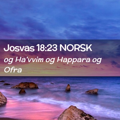 Picture 02 - Josvas 18:23 NORSK - og Ha'vvim og Happara og - Bible Verse Picture