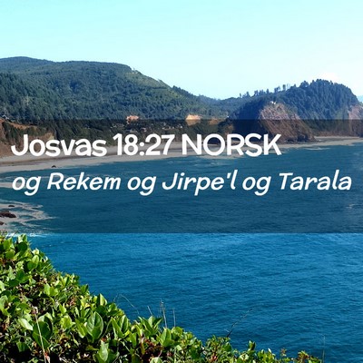 Picture 02 - Josvas 18:27 NORSK - og Rekem og Jirpe'l og - Bible Verse Picture