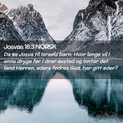 Picture 02 - Josvas 18:3 NORSK - Da sa Josva til Israels barn: Hvor lenge vil I - Bible Verse Picture