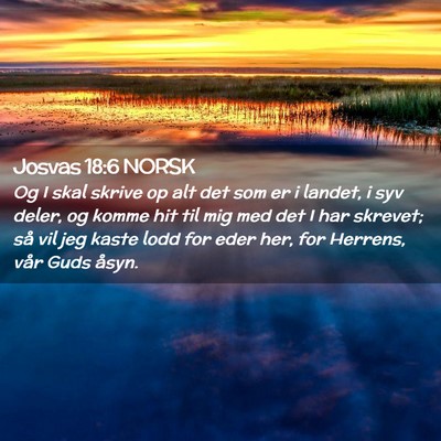 Picture 02 - Josvas 18:6 NORSK - Og I skal skrive op alt det som er i landet, i - Bible Verse Picture