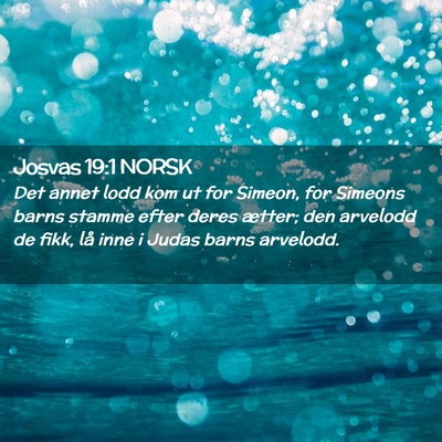 Picture 02 - Josvas 19:1 NORSK - Det annet lodd kom ut for Simeon, for Simeons - Bible Verse Picture