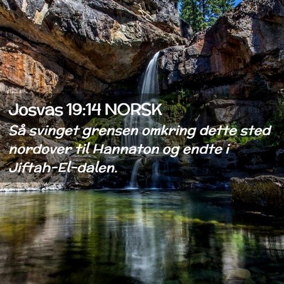 Picture 02 - Josvas 19:14 NORSK - Så svinget grensen omkring dette sted nordover - Bible Verse Picture