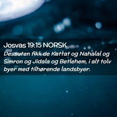 Picture 02 - Josvas 19:15 NORSK - Dessuten fikk de Kattat og Nahalal og Simron og - Bible Verse Picture