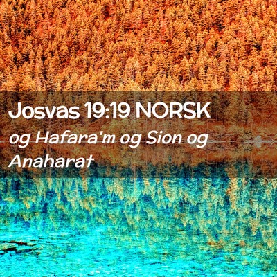 Picture 02 - Josvas 19:19 NORSK - og Hafara'm og Sion og - Bible Verse Picture