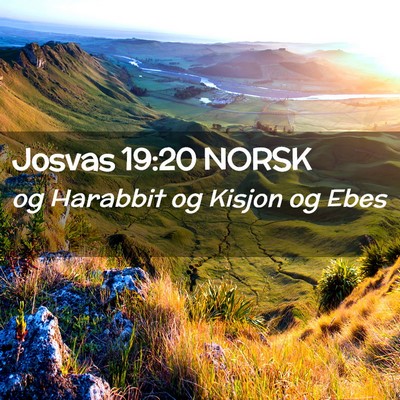 Picture 02 - Josvas 19:20 NORSK - og Harabbit og Kisjon og - Bible Verse Picture