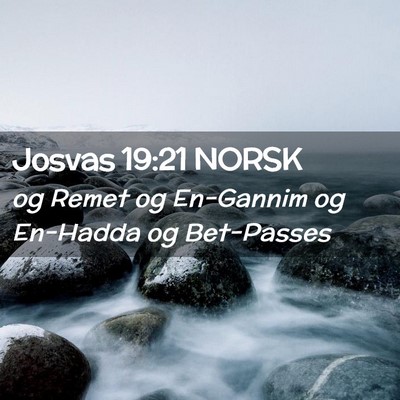 Picture 02 - Josvas 19:21 NORSK - og Remet og En-Gannim og En-Hadda og - Bible Verse Picture