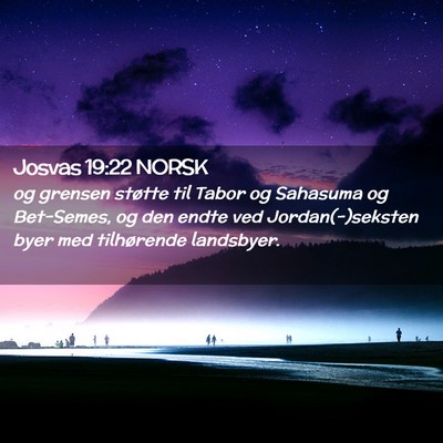 Picture 02 - Josvas 19:22 NORSK - og grensen støtte til Tabor og Sahasuma og - Bible Verse Picture