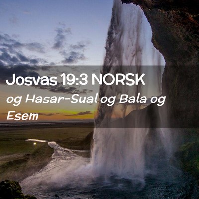 Picture 02 - Josvas 19:3 NORSK - og Hasar-Sual og Bala og - Bible Verse Picture