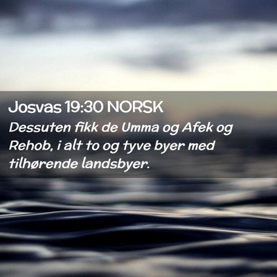 Picture 02 - Josvas 19:30 NORSK - Dessuten fikk de Umma og Afek og Rehob, i alt to - Bible Verse Picture