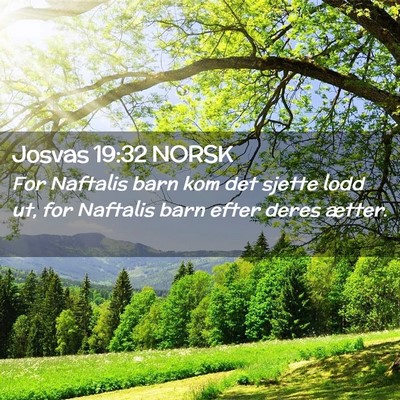 Picture 02 - Josvas 19:32 NORSK - For Naftalis barn kom det sjette lodd ut, for - Bible Verse Picture