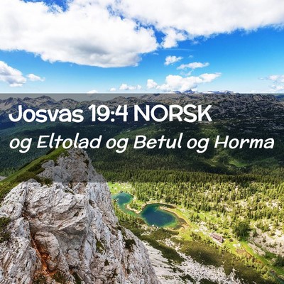 Picture 02 - Josvas 19:4 NORSK - og Eltolad og Betul og - Bible Verse Picture