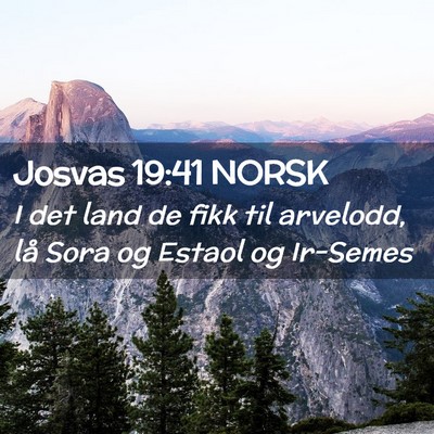 Picture 02 - Josvas 19:41 NORSK - I det land de fikk til arvelodd, lå Sora og - Bible Verse Picture