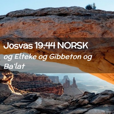 Picture 02 - Josvas 19:44 NORSK - og Elteke og Gibbeton og - Bible Verse Picture