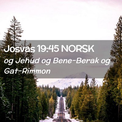Picture 02 - Josvas 19:45 NORSK - og Jehud og Bene-Berak og - Bible Verse Picture
