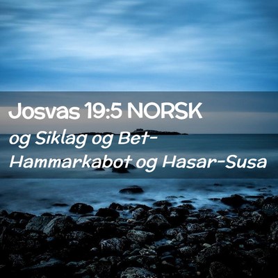 Picture 02 - Josvas 19:5 NORSK - og Siklag og Bet-Hammarkabot og - Bible Verse Picture