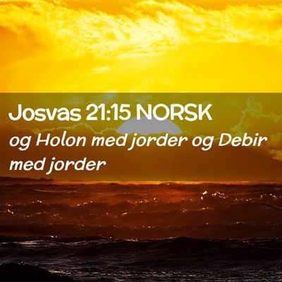 Picture 02 - Josvas 21:15 NORSK - og Holon med jorder og Debir med - Bible Verse Picture