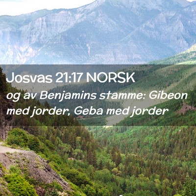 Picture 02 - Josvas 21:17 NORSK - og av Benjamins stamme: Gibeon med jorder, Geba - Bible Verse Picture