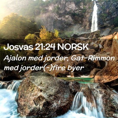 Picture 02 - Josvas 21:24 NORSK - Ajalon med jorder, Gat-Rimmon med jorder(-)fire - Bible Verse Picture