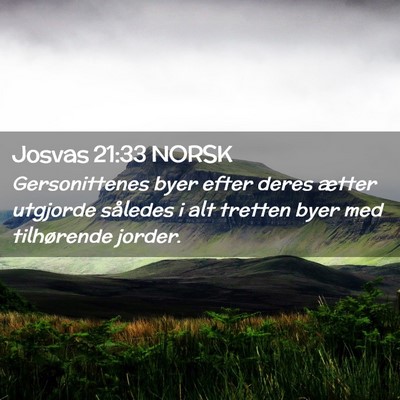 Picture 02 - Josvas 21:33 NORSK - Gersonittenes byer efter deres ætter utgjorde - Bible Verse Picture