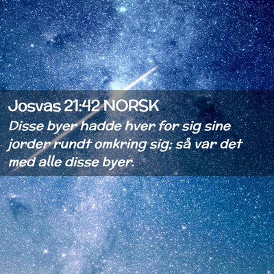 Picture 02 - Josvas 21:42 NORSK - Disse byer hadde hver for sig sine jorder rundt - Bible Verse Picture