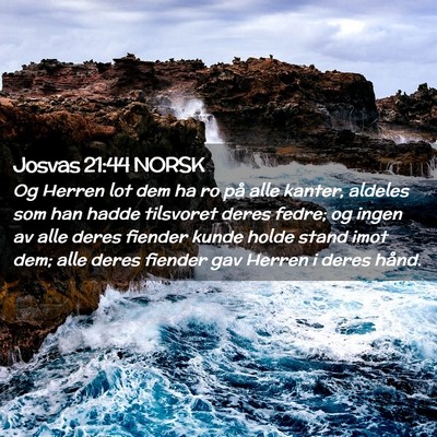Picture 02 - Josvas 21:44 NORSK - Og Herren lot dem ha ro på alle kanter, aldeles - Bible Verse Picture