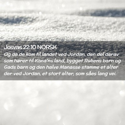 Picture 02 - Josvas 22:10 NORSK - Og da de kom til landet ved Jordan, den del derav - Bible Verse Picture