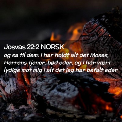 Picture 02 - Josvas 22:2 NORSK - og sa til dem: I har holdt alt det Moses, Herrens - Bible Verse Picture