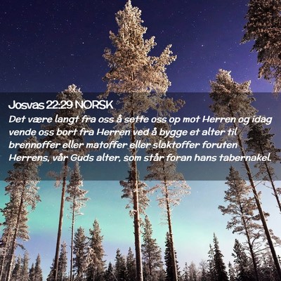 Picture 02 - Josvas 22:29 NORSK - Det være langt fra oss å sette oss op mot - Bible Verse Picture