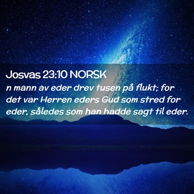 Picture 02 - Josvas 23:10 NORSK - n mann av eder drev tusen på flukt; for det var - Bible Verse Picture
