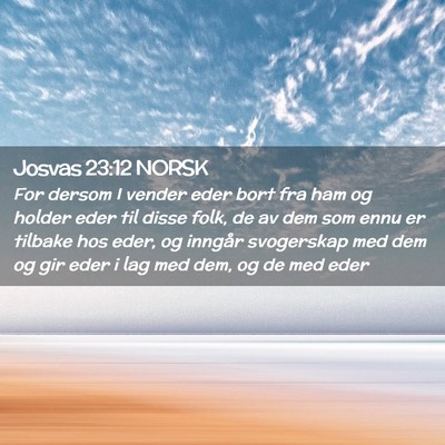 Picture 02 - Josvas 23:12 NORSK - For dersom I vender eder bort fra ham og holder - Bible Verse Picture