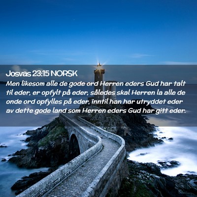 Picture 02 - Josvas 23:15 NORSK - Men likesom alle de gode ord Herren eders Gud har - Bible Verse Picture