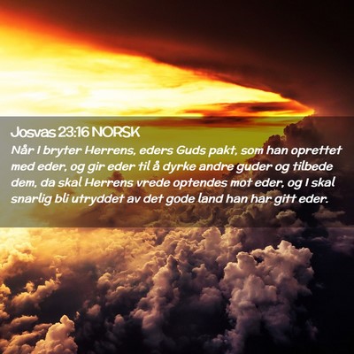 Picture 02 - Josvas 23:16 NORSK - Når I bryter Herrens, eders Guds pakt, som han - Bible Verse Picture