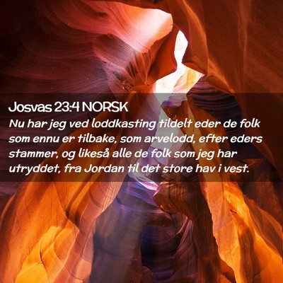 Picture 02 - Josvas 23:4 NORSK - Nu har jeg ved loddkasting tildelt eder de folk - Bible Verse Picture