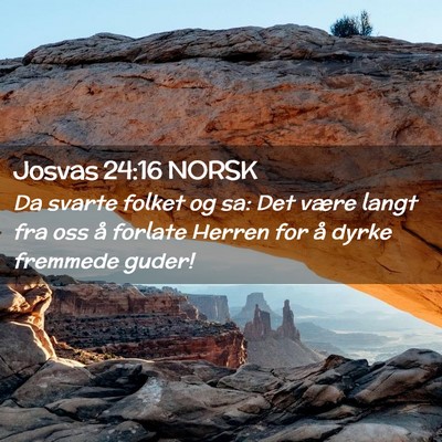 Picture 02 - Josvas 24:16 NORSK - Da svarte folket og sa: Det være langt fra oss - Bible Verse Picture
