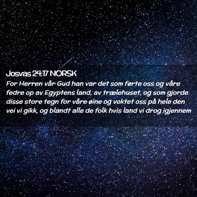 Picture 02 - Josvas 24:17 NORSK - For Herren vår Gud han var det som førte oss og - Bible Verse Picture