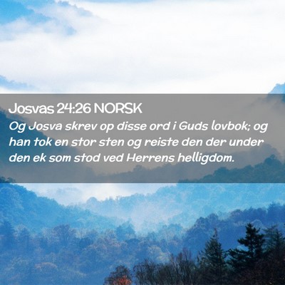 Picture 02 - Josvas 24:26 NORSK - Og Josva skrev op disse ord i Guds lovbok; og han - Bible Verse Picture