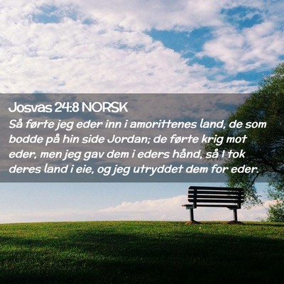 Picture 02 - Josvas 24:8 NORSK - Så førte jeg eder inn i amorittenes land, de - Bible Verse Picture