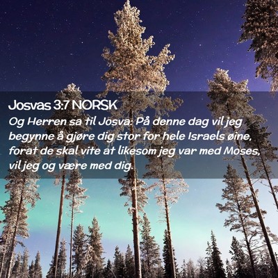 Picture 02 - Josvas 3:7 NORSK - Og Herren sa til Josva: På denne dag vil jeg - Bible Verse Picture