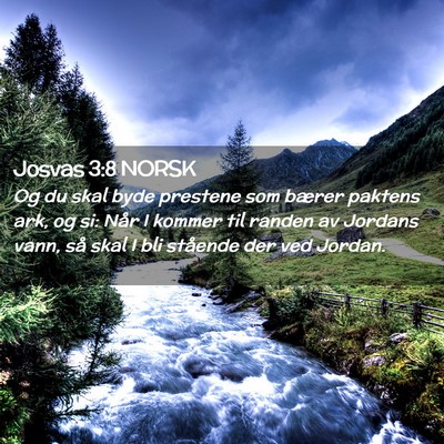 Picture 02 - Josvas 3:8 NORSK - Og du skal byde prestene som bærer paktens ark, - Bible Verse Picture