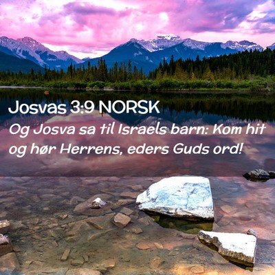 Picture 02 - Josvas 3:9 NORSK - Og Josva sa til Israels barn: Kom hit og hør - Bible Verse Picture