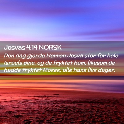 Picture 02 - Josvas 4:14 NORSK - Den dag gjorde Herren Josva stor for hele Israels - Bible Verse Picture