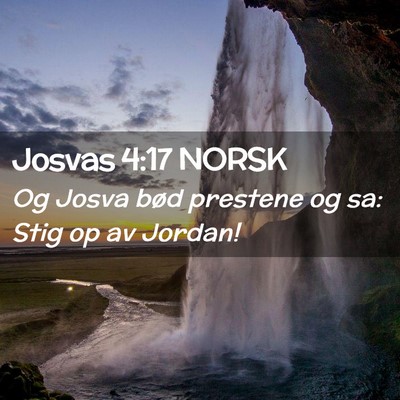 Picture 02 - Josvas 4:17 NORSK - Og Josva bød prestene og sa: Stig op av - Bible Verse Picture