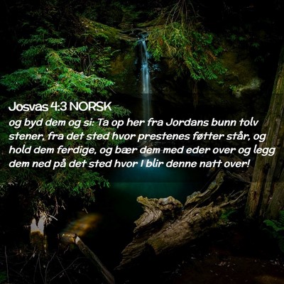 Picture 02 - Josvas 4:3 NORSK - og byd dem og si: Ta op her fra Jordans bunn tolv - Bible Verse Picture