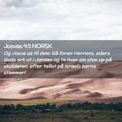 Picture 02 - Josvas 4:5 NORSK - Og Josva sa til dem: Gå foran Herrens, eders - Bible Verse Picture